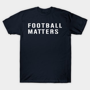 Football Matters T-Shirt